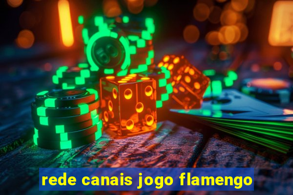 rede canais jogo flamengo